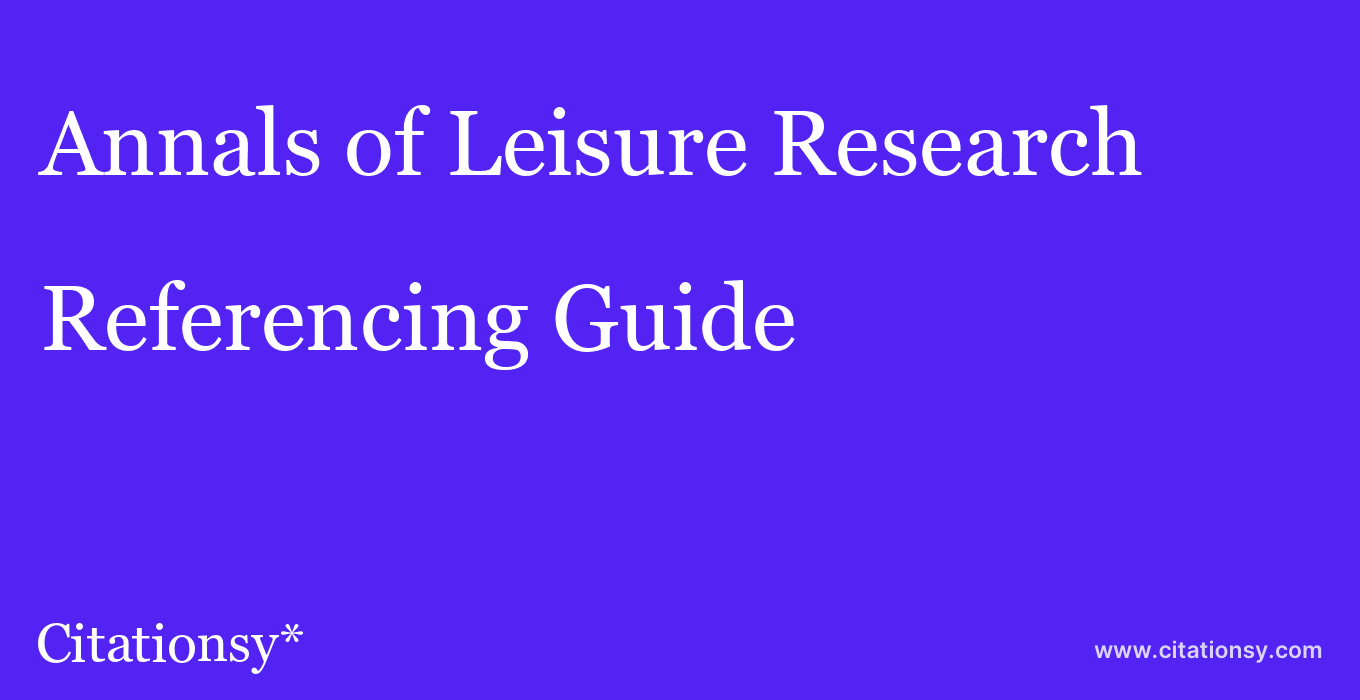 cite Annals of Leisure Research  — Referencing Guide